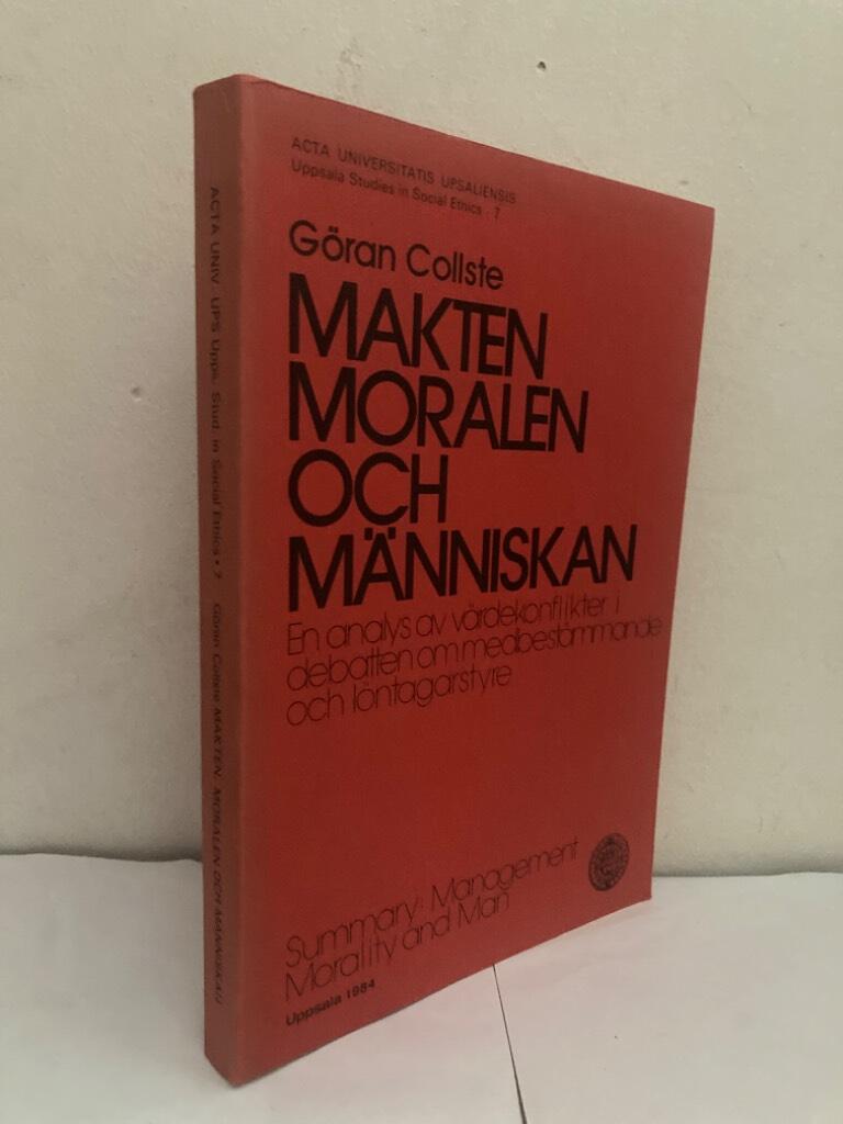 Makten, moralen och människan. En analys av värdekonflikter i debatten om medbestämmande och löntagarstyre