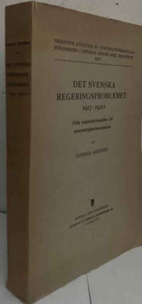 Det svenska regeringsproblemet 1917-1920. Från majoritetskoalition till minoritetsparlamentarism