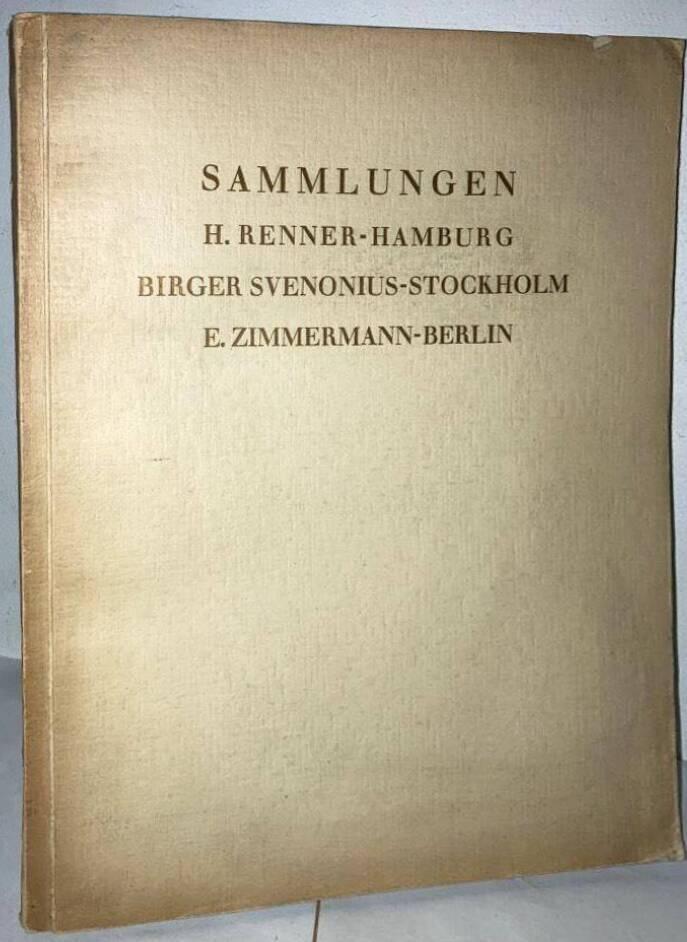 Gemälde des 15. bis 18. jahrhunderts. Sammlungen kommerzienrat H. Renner - Hamburg. Birger Svenonius - Stockholm. Legationsrat E. Zimmermann - Berlin. Einzelne werke aus verschiedenem besitz