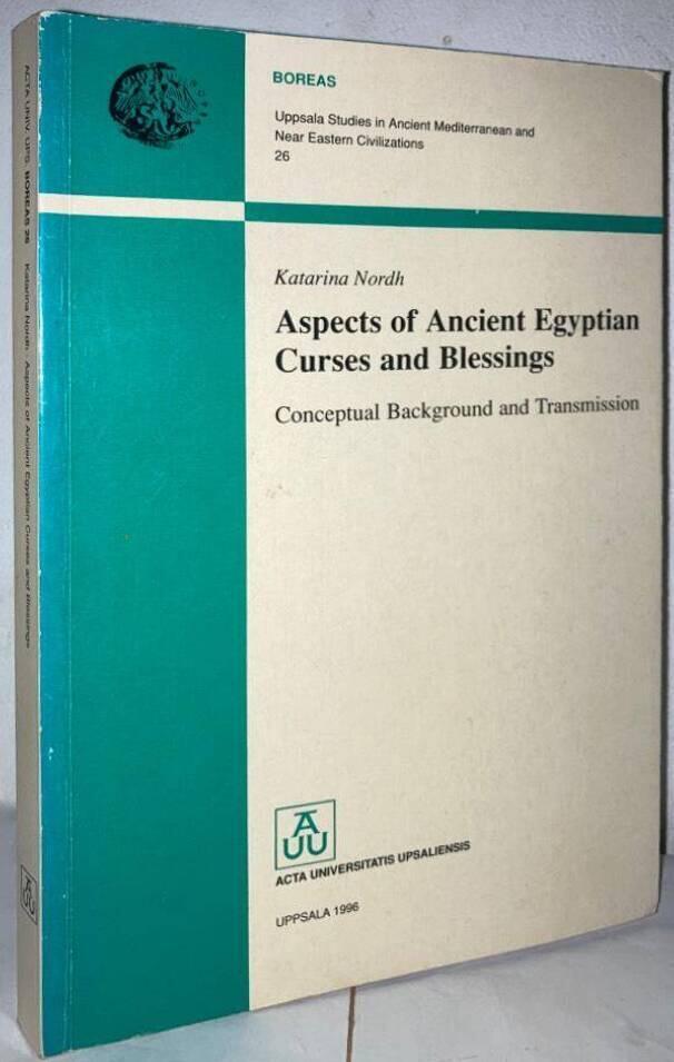 Aspects of Ancient Egyptian Curses and Blessings. Conceptual Background and Transmission