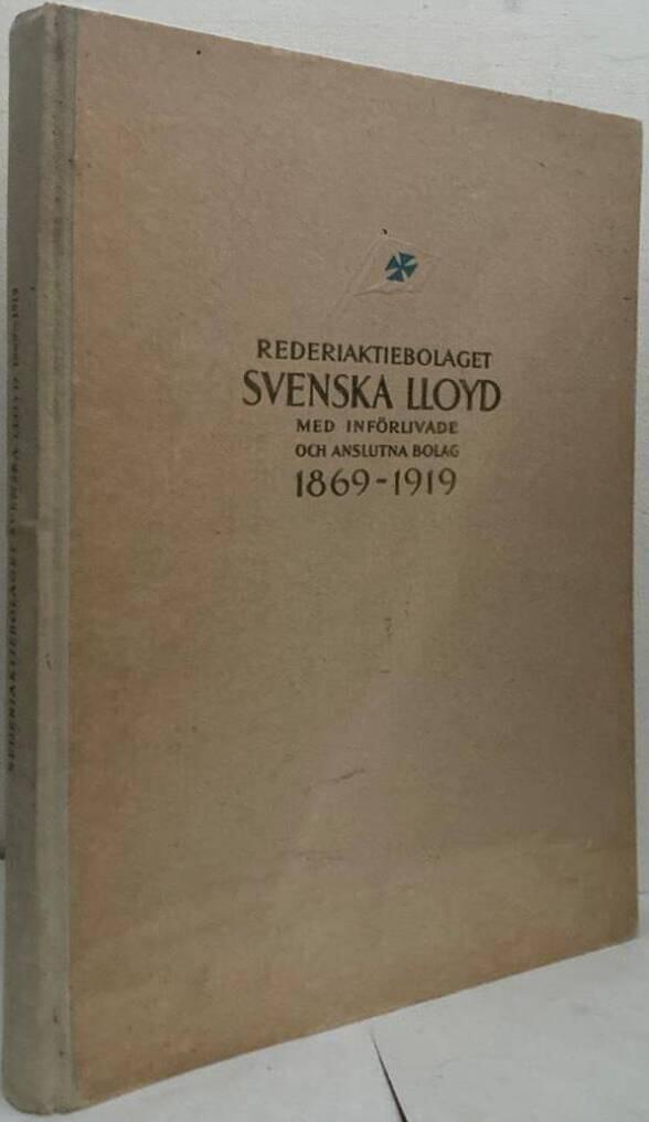 Rederiaktiebolaget Svenska Lloyd med införlivade och anslutna bolag 1869-1919. Minnesskrift