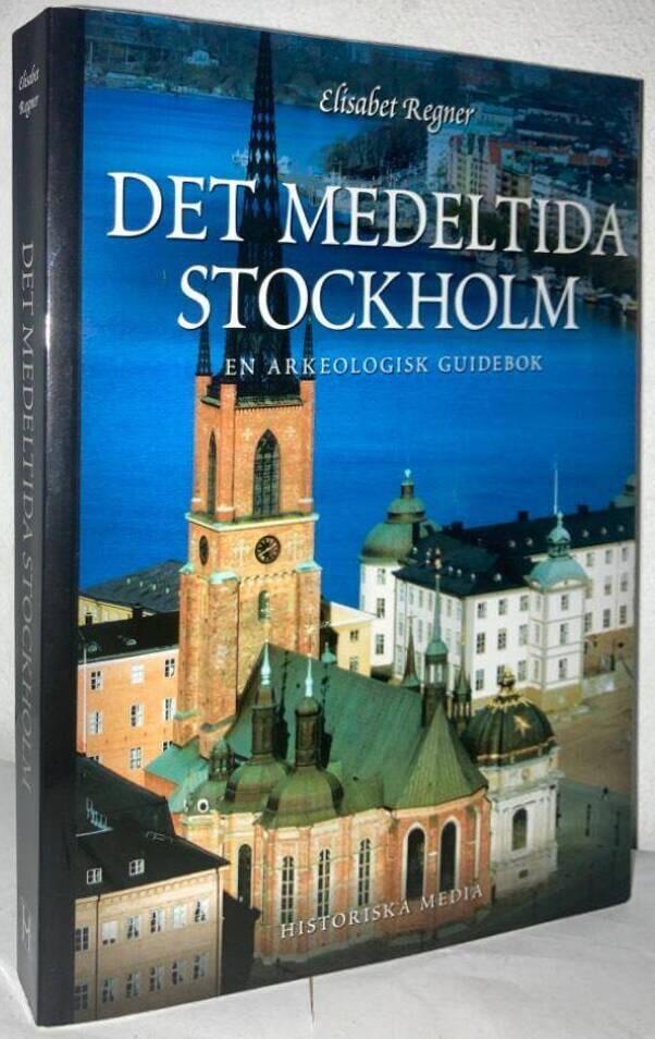 Det medeltida Stockholm. En arkeologisk guidebok