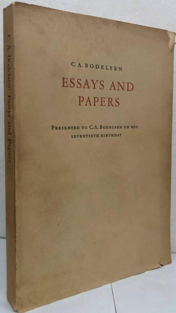 Essays and Papers. Presented to C. A. Bodelsen on his seventieth birthday
