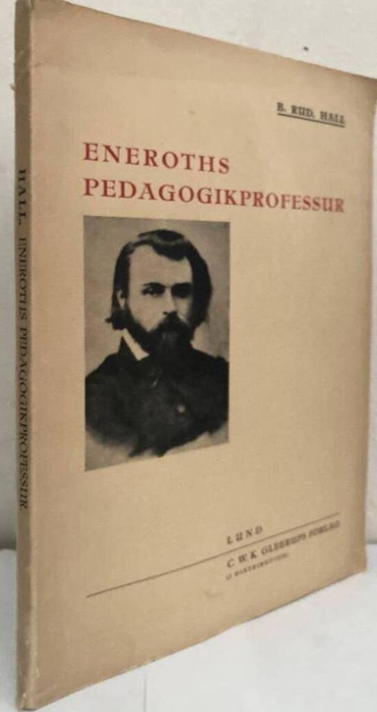 Olof Eneroths pedagogikprofessur. Uppsatser rörande andras och egna testamentstolkningar