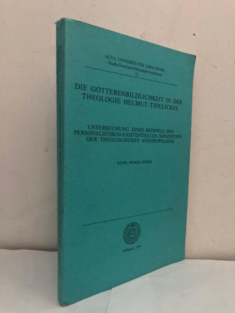 Die Gottebenbildlichkeit in der Theologie Helmut Thielickes. Untersuchung eines Beispiels der personalistisch-existentiellen Konzeption der theologischen Anthropologie