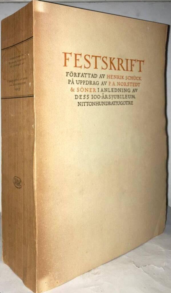 Den svenska förlagsbokhandelns historia I-II. Festskrift författad av Henrik Schück på uppdrag av P. A. Norstedt & Söner i anledning av dess 100-årsjubileum nittonhundratjugotre.