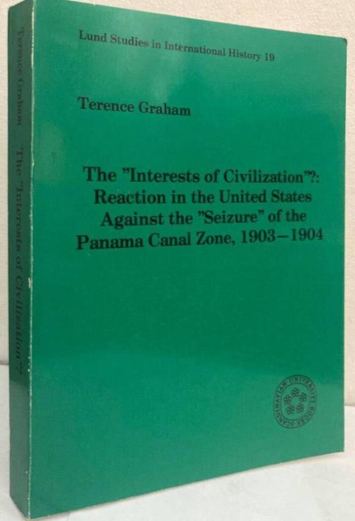 The ”Interest of Civilization”?: Reaction in the United States against the ”Seizure” of the Panama Canal Zone, 1903-1904