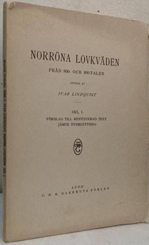 Norröna lovkväden från 800- och 900-talen. Del 1. Förslag till restituerad text jämte översättning
