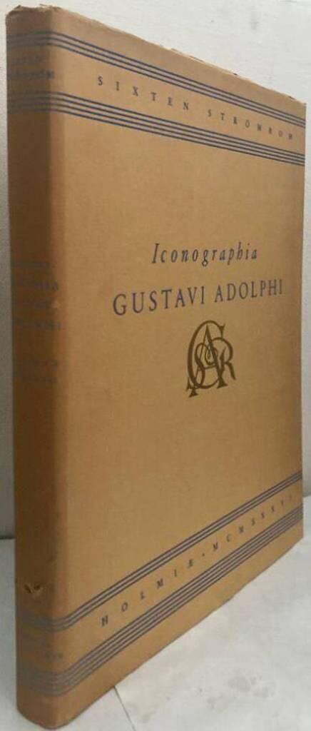 Iconographia Gustavi Adolphi. Gustav II Adolf / Samtida porträtt utgivna och beskrivna