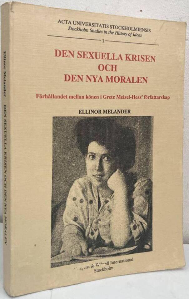 Den sexuella krisen och den nya moralen förhållandet mellan könen i Grete Meisel-Hess' författarskap
