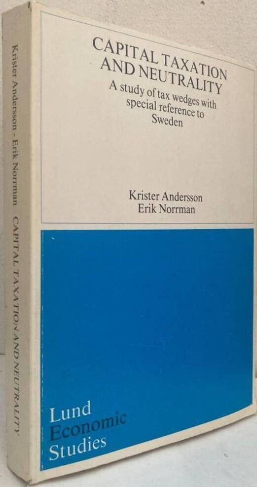 Capital Taxation and Neutrality. A study of tax wedges with special reference to Sweden