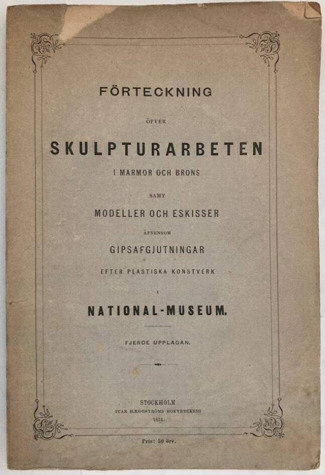 Förteckning öfver skulpturarbeten i marmor och brons samt modeller och eskisser äfvensom gipsafgjutningar efter plastiska konstverk i National-museum