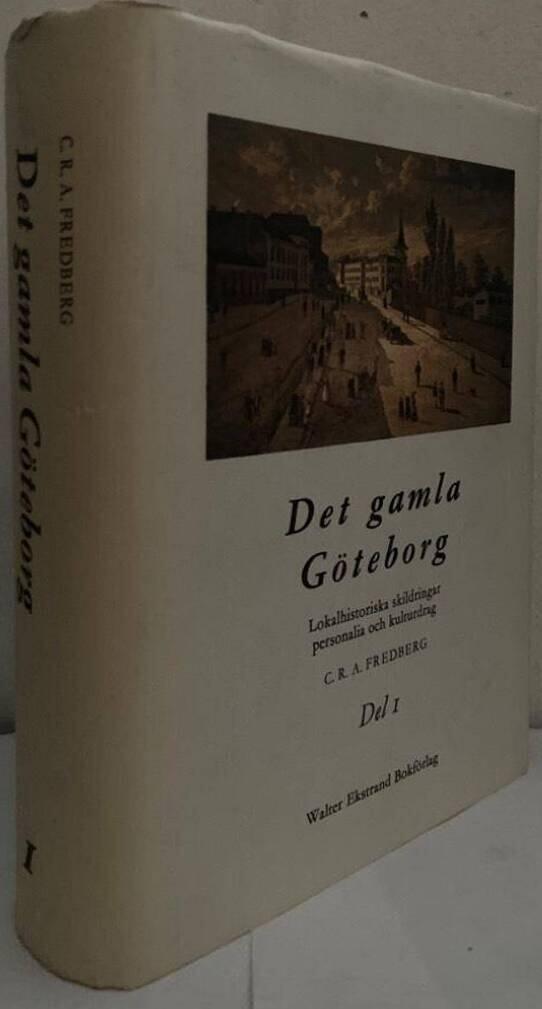 Det gamla Göteborg. Lokalhistoriska skildringar, personalia och kulturdrag. I