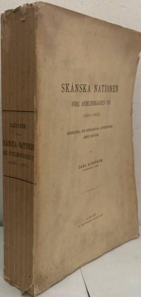 Skånska nationen före afdelningarnes tid (1632-1832). Biografiska och genealogiska anteckningar jemte historik