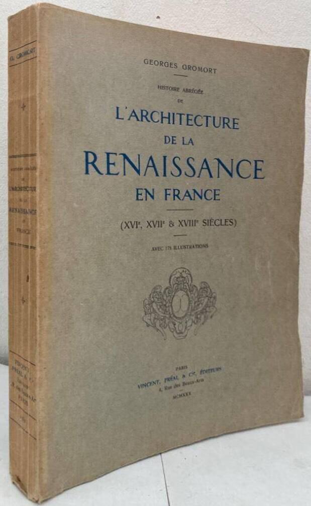Histoire abrégée de l'architecture de la renaissance en France (XVI:e, XVII:e & XVIII:e siècles)