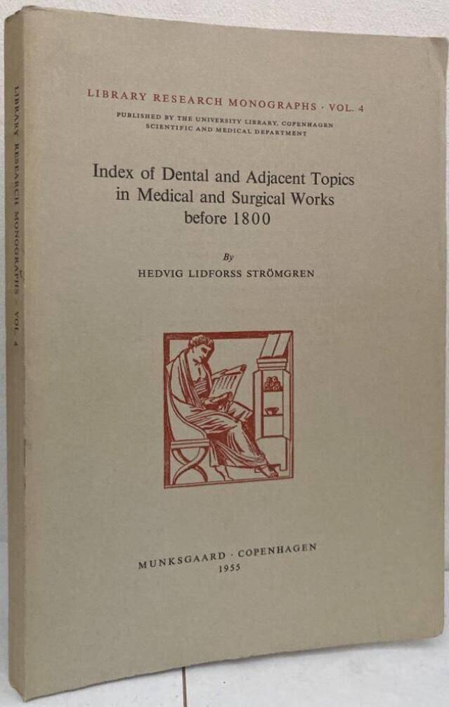 Index of Dental and Adjacent Topics in Medical and Surgical Works before 1800