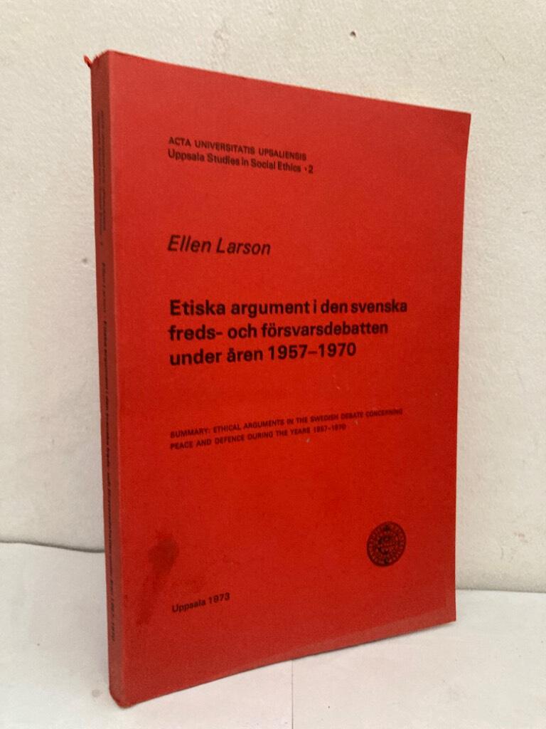 Etiska argument i den svenska freds- och försvarsdebatten under åren 1957-1970