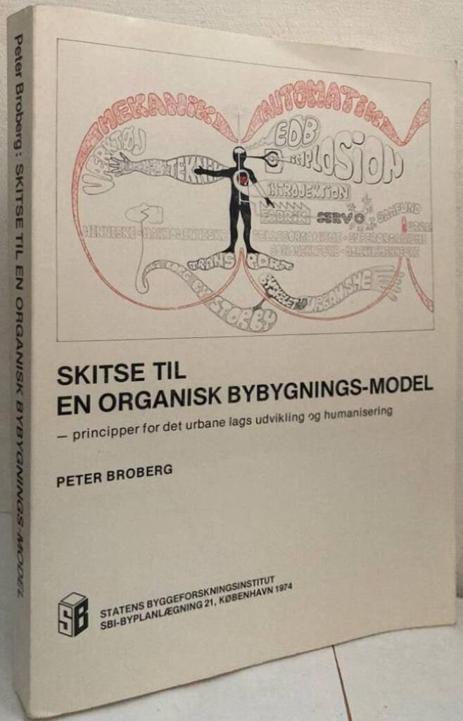 Skitse til en organisk bybygnings-model. Principper for det urbane lags udvikling og humanisering