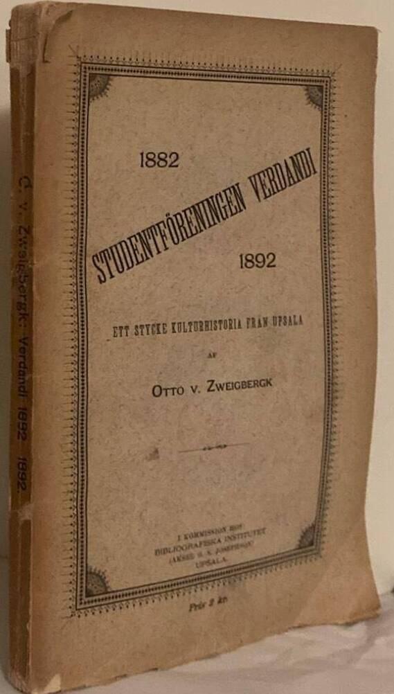 Studentföreningen Verdandi 1882-1892. Ett stycke kulturhistoria från Upsala.