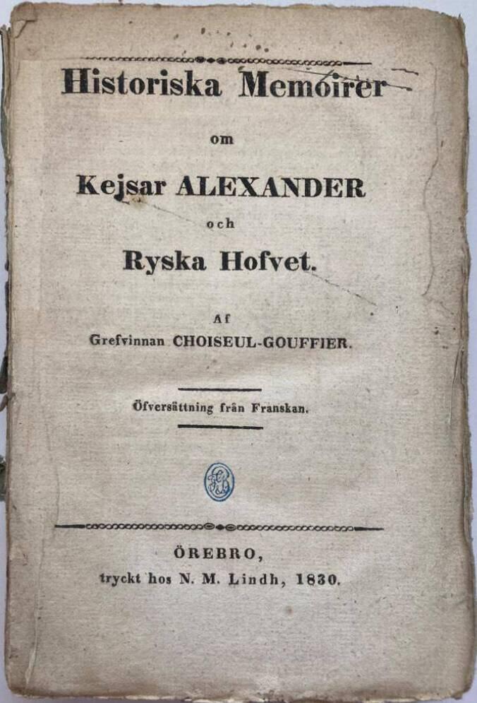 Historiska Memoirer om Kejsar Alexander och Ryska Hofvet