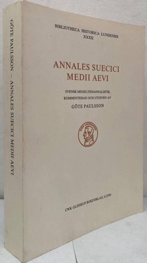 Annales Suecici medii aevi. Svensk medeltidsannalistik, kommenterad och utgiven