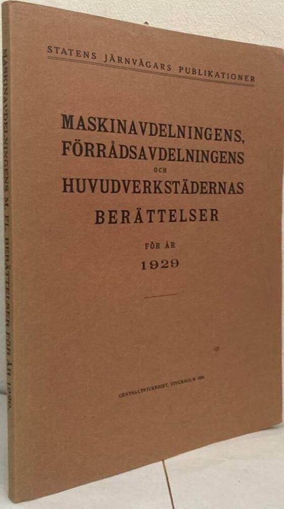 Maskinavdelningens, förrådsavdelningens och huvudverkstädernas berättelser för år 1929