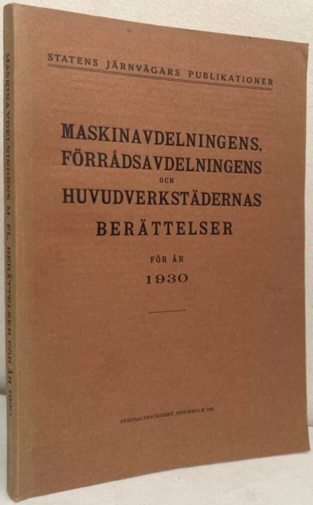 Maskinavdelningens, förrådsavdelningens och huvudverkstädernas berättelser för år 1930