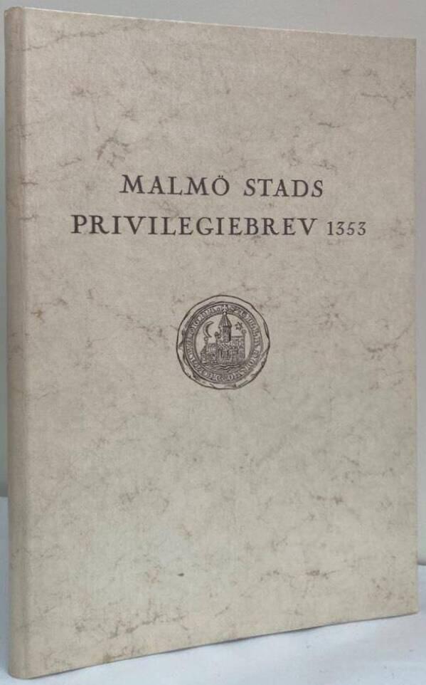 Malmö stads privilegiebrev 1353 jämte privilegiebrevet i svensk översättning