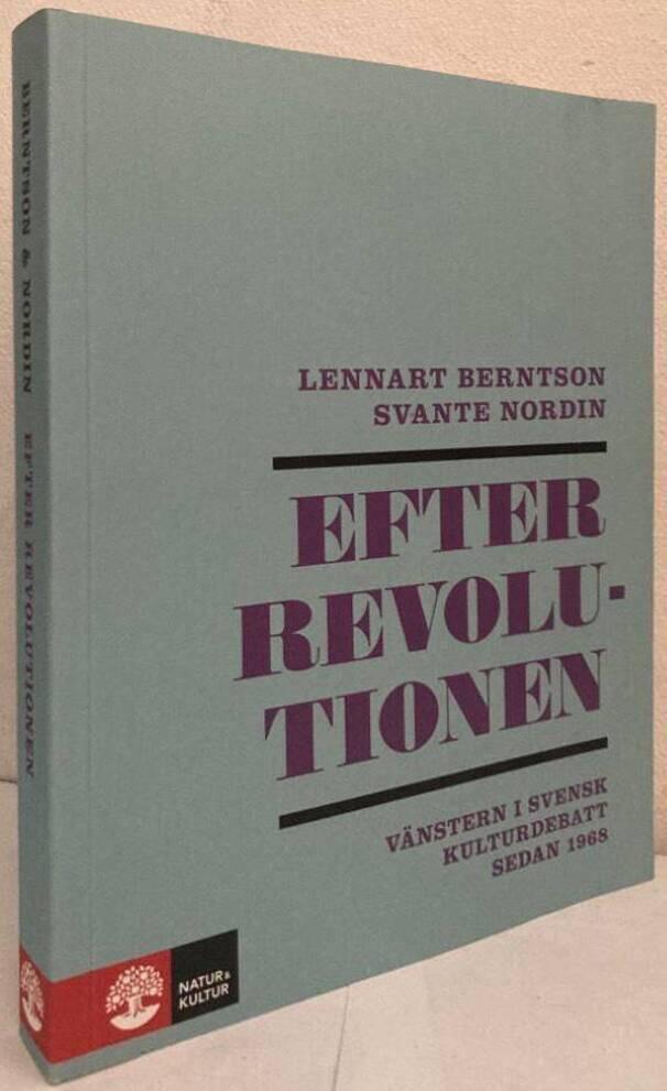 Efter revolutionen. Vänstern i svensk kulturdebatt sedan 1968