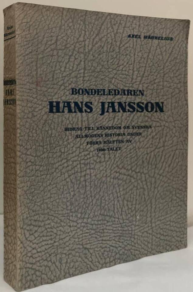 Bondeledaren Hans Jansson. Bidrag till kännedom om svenska allmogens historia under förra hälften av 1800-talet