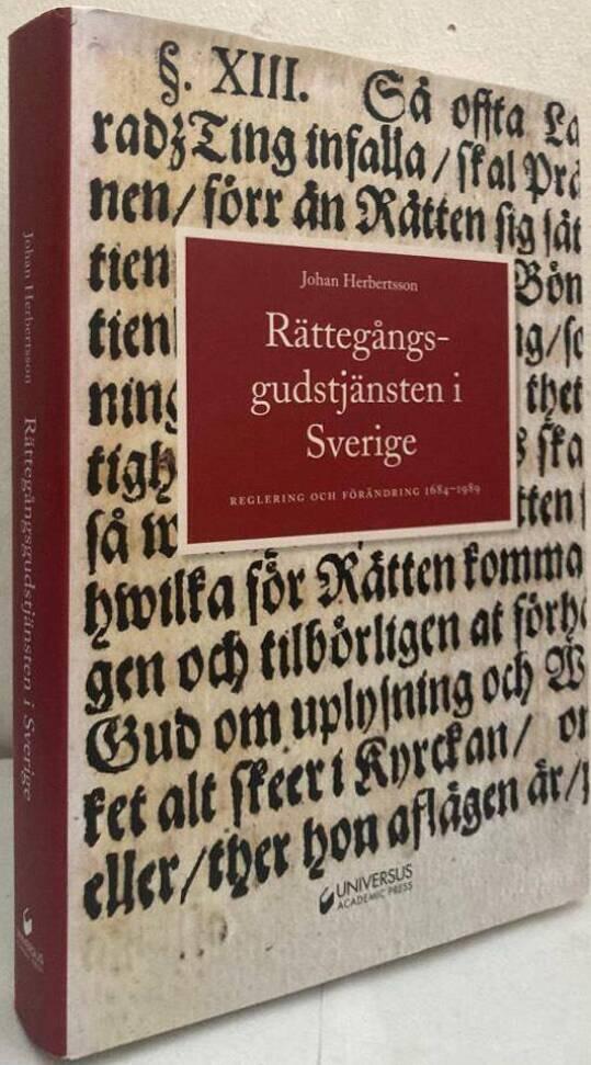 Rättegångsgudstjänsten i Sverige. Reglering och förändring 1684-1989