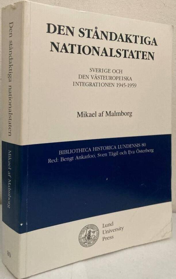 Den ståndaktiga nationalstaten. Sverige och den västeuropeiska integrationen 1945-1959