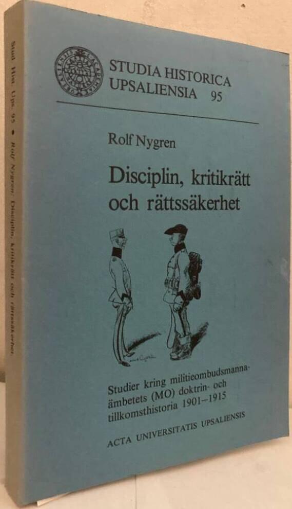 Disciplin, kritikrätt och rättssäkerhet. Studier kring militieombudsmannaämbetets (MO) doktrin- och tillkomsthistoria 1901-1915