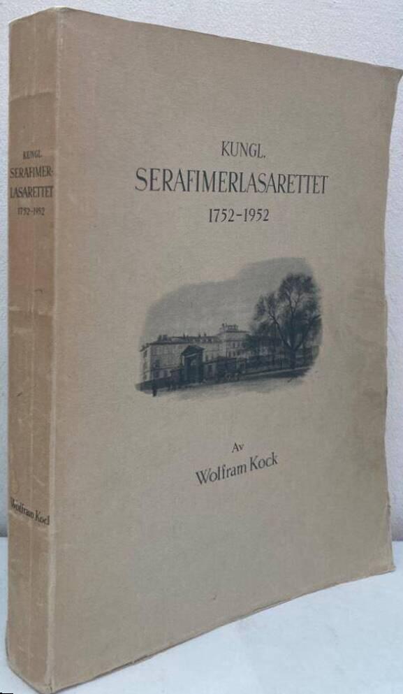 Kungl. Serafimerlasarettet 1752-1952. En studie i svensk sjukvårdshistoria