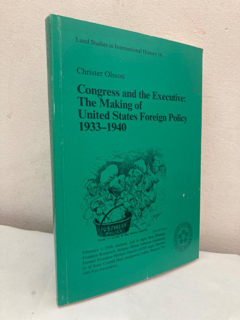 Congress and the Executive. The making of United States foreign policy 1933-1940
