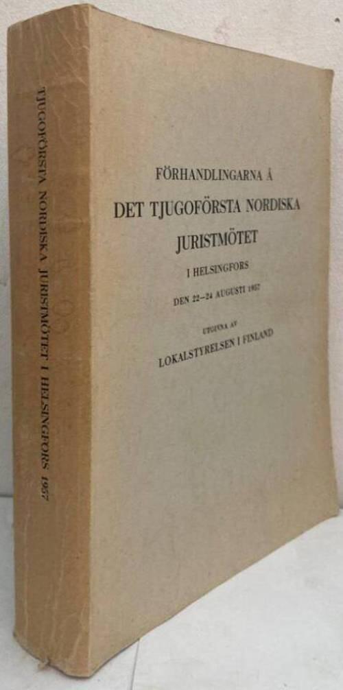 Förhandlingarna å det tjugoförsta nordiska juristmötet i Helsingfors den 22-24 augusti 1957. Utgivna av Lokalstyrelsen i Finland