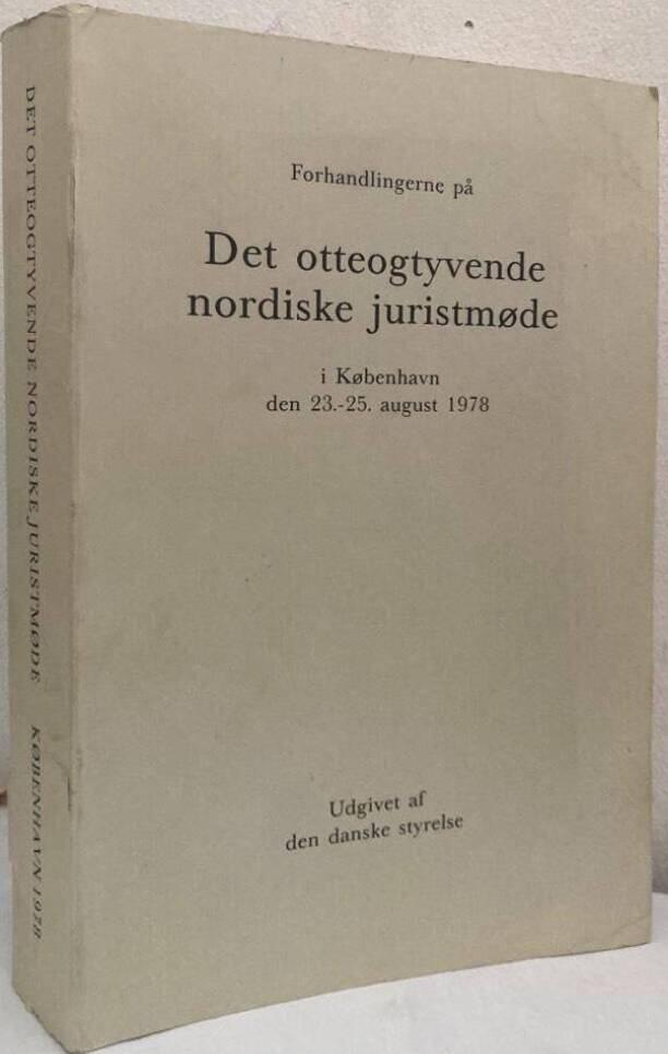 Forhandlingerne på det otteogtyvende nordiske juristmøde i København den 23.-25. august 1978. Udgivet af den danske styrelse