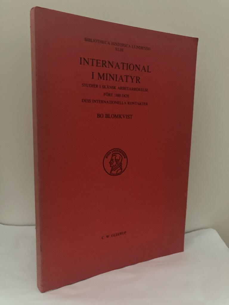 International i miniatyr. Studier i skånsk arbetarrörelse före 1880 och dess internationella kontakter