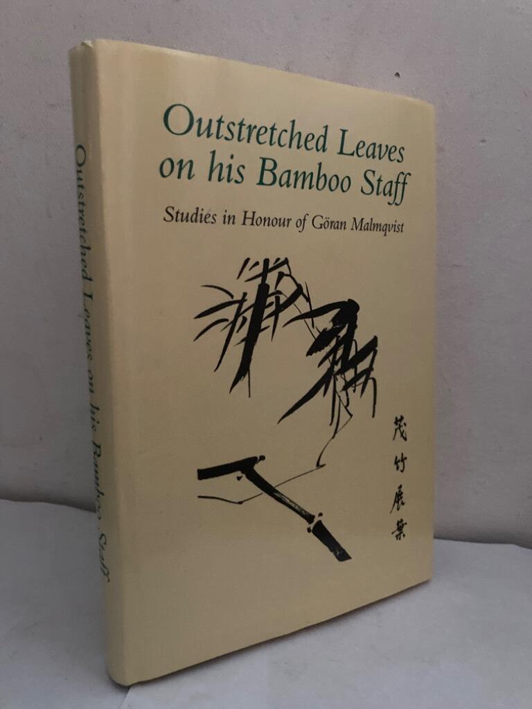 Outstretched Leaves on his Bamboo Staff. Studies in honour of Göran Malmqvist on his 70th birthday