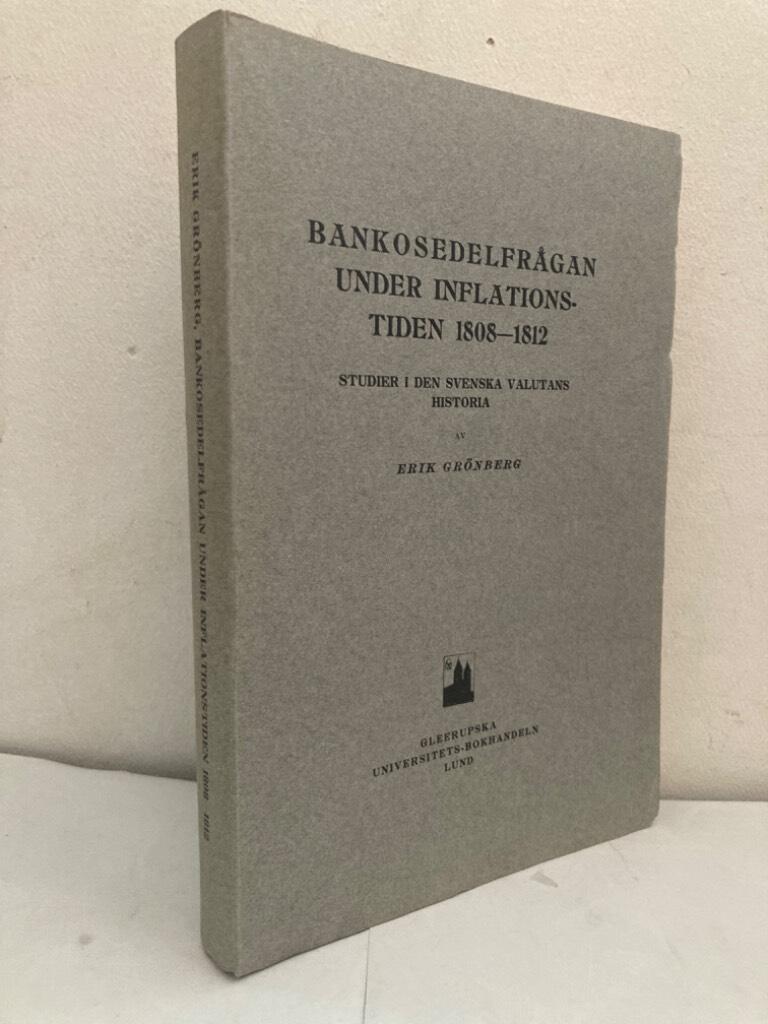 Bankosedelfrågan under inflationstiden 1808-1812. Studier i den svenska valutans historia