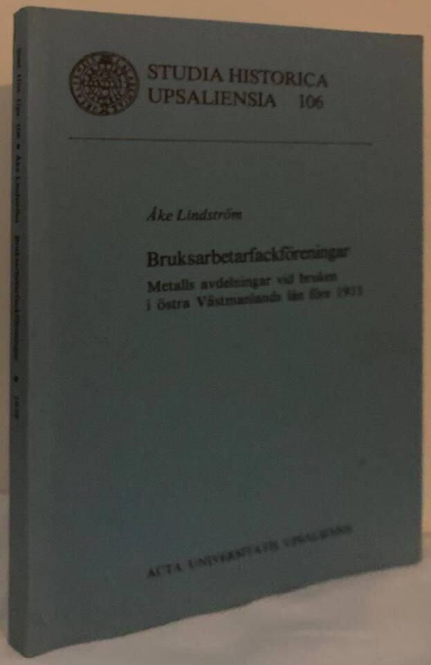 Bruksarbetarfackföreningar. Metalls avdelningar vid bruken i östra Västmanlands län före 1911