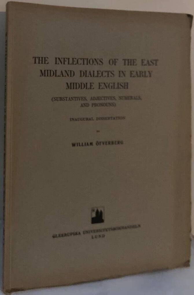 The Inflections of the East Midland Dialects in Early Middle English (Substantives. Adjectives, Numerals, and Pronouns)