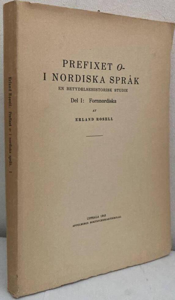 Prefixet o- i nordiska språk. En betydelsehistorisk studie. Del I: Fornnordiska