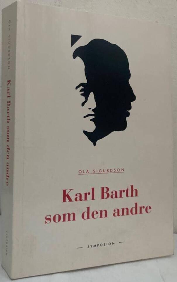 Karl Barth som den andre. En studie i den svenska teologins Barth-reception