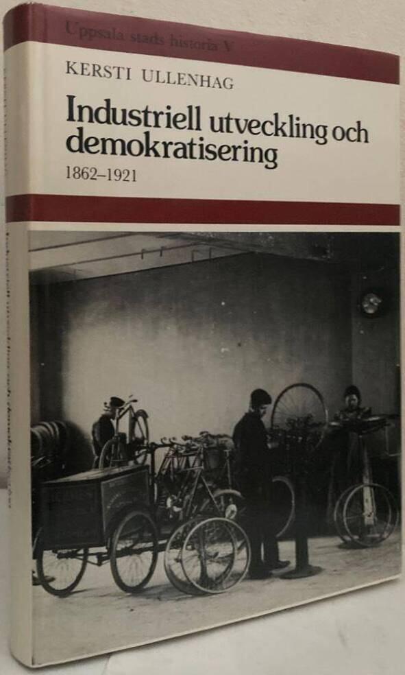Uppsala stads historia V. Industriell utveckling och demokratisering 1862-1921.