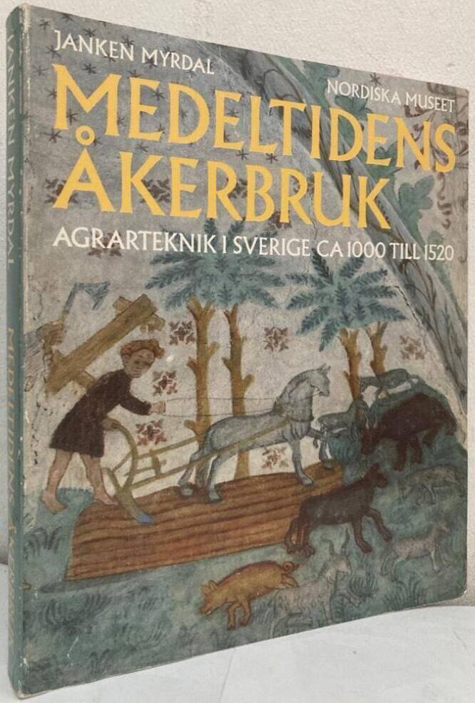 Medeltidens åkerbruk. Agrarteknik i Sverige ca 1000 till 1520