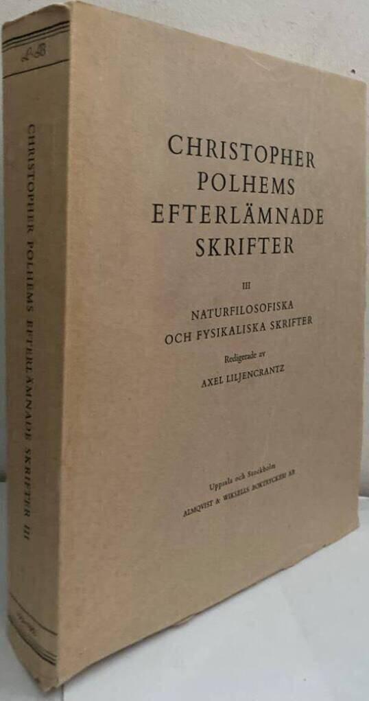 Christopher Polhems efterlämnade skrifter III. Naturfilosofiska och fysikaliska skrifter