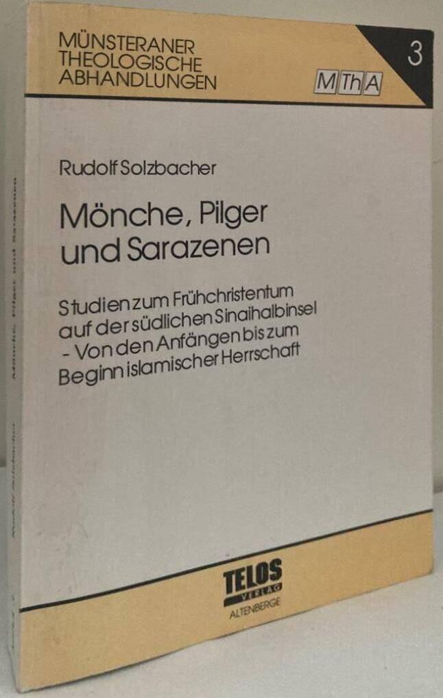 Mönche, Pilger und Sarazenen. Studien zum Frühchristlichen auf der südlichen Sinaihalbinsel - Von den Anfängen bis zum Beginn islamischer Herrschaft