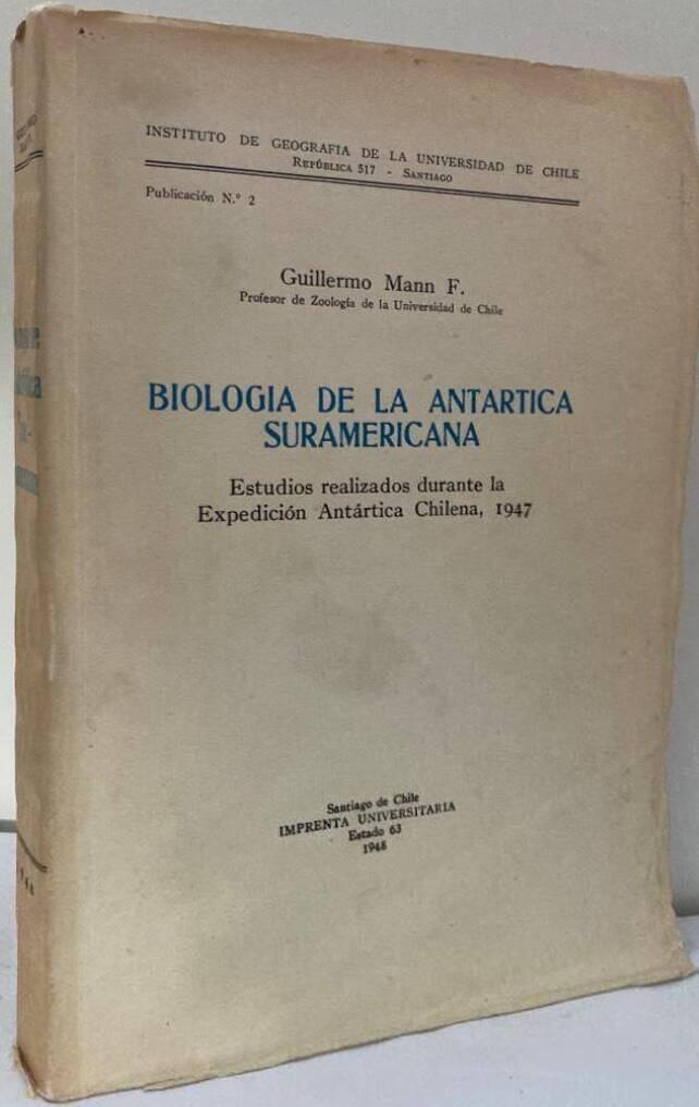 Biología de la Antártica Sudamericana. Estudios realizados durante la Expedición Antártica Chilena, 1947