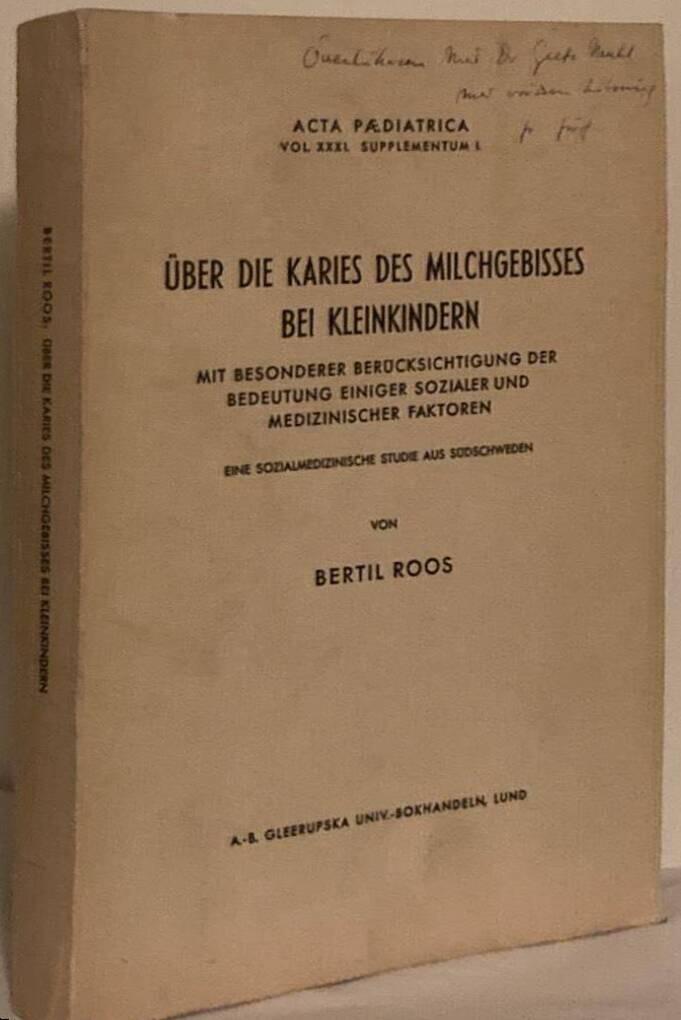 Über die Karies des Milchgebisses bei Kleinkindern. Mit besonderer Berücksichtigung der Bedeutung einiger sozialer und medizinischer Faktoren. Eine sozialmedizinische Studien aus Südschweden